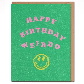 Happy Birthday Weirdo - Funny Birthday Card